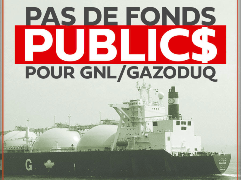 Relance économique: pas de fonds publics pour GNL/Gazoduq, demandent des groupes citoyens et environnementaux